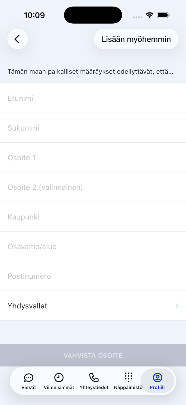Osoite vaaditaan -näyttö, jossa on kentät Etunimi, Sukunimi, Osoite, Kaupunki, Maakunta/alue, Postinumero ja Maa, Teen myöhemmin -painike ja VAHVISTA OSOITE