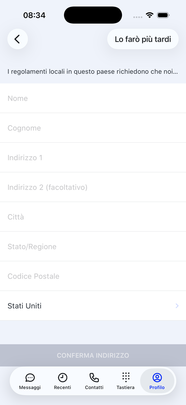 Schermata Indirizzo richiesto con i campi Nome, Cognome, Indirizzo, Città, Stato/Regione, Codice postale e Paese, un pulsante Lo farò più tardi e CONFERMA INDIRIZZO